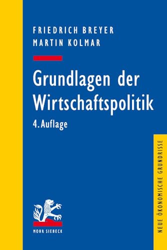 Grundlagen der Wirtschaftspolitik (Neue ökonomische Grundrisse) von Mohr Siebeck GmbH & Co. K